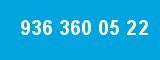 936 360 05 22 936 360 05 22